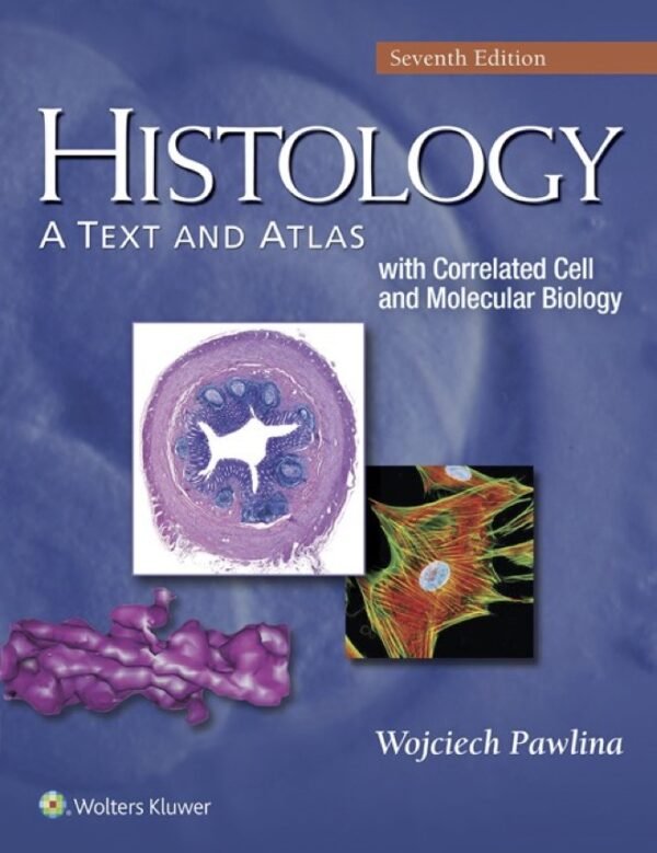 HISTOLOGY A Text and Atlas with Correlated Cell and Molecular Biology 7th Edition