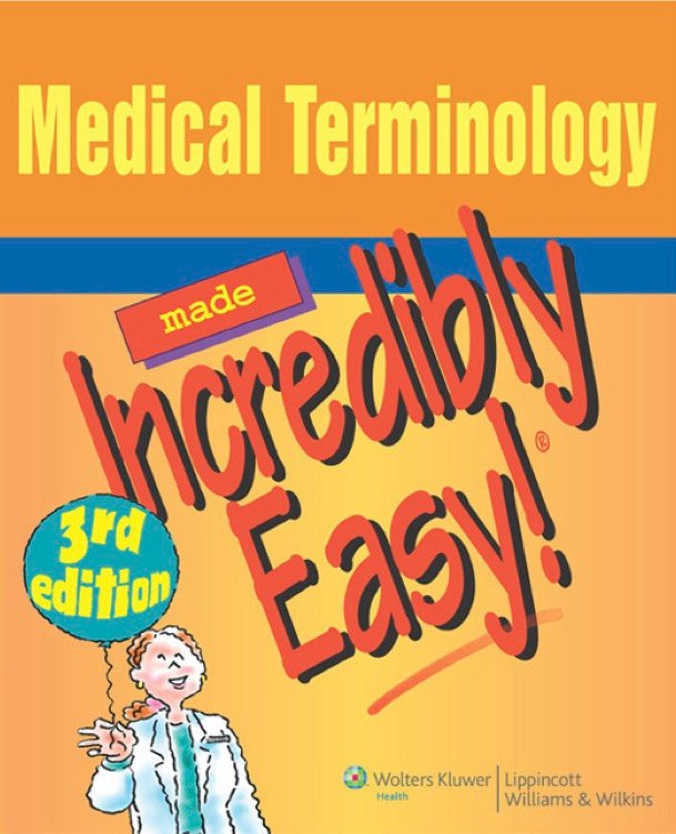 Medical Terminology Made Incredibly Easy! 3rd edition