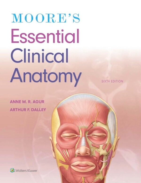 Moore's essential clinical anatomy 6th Edition