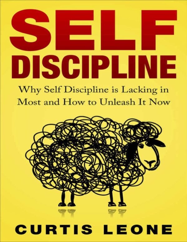 Self Discipline Mindset Why Self Discipline Is Lacking in Most and How to Unleash It Now (visit libtoon.com)